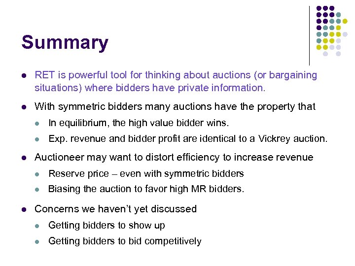 Summary l RET is powerful tool for thinking about auctions (or bargaining situations) where