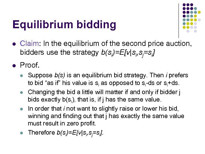 Equilibrium bidding l Claim: In the equilibrium of the second price auction, bidders use
