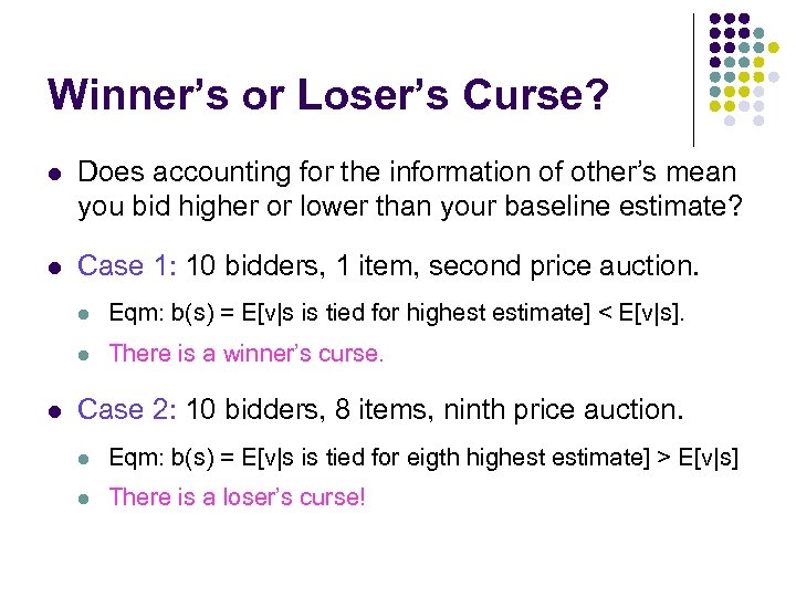 Winner’s or Loser’s Curse? l Does accounting for the information of other’s mean you