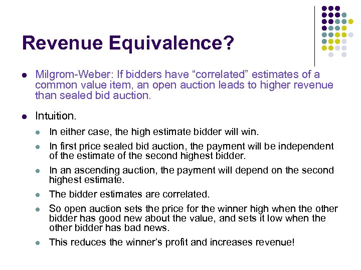 Revenue Equivalence? l Milgrom-Weber: If bidders have “correlated” estimates of a common value item,