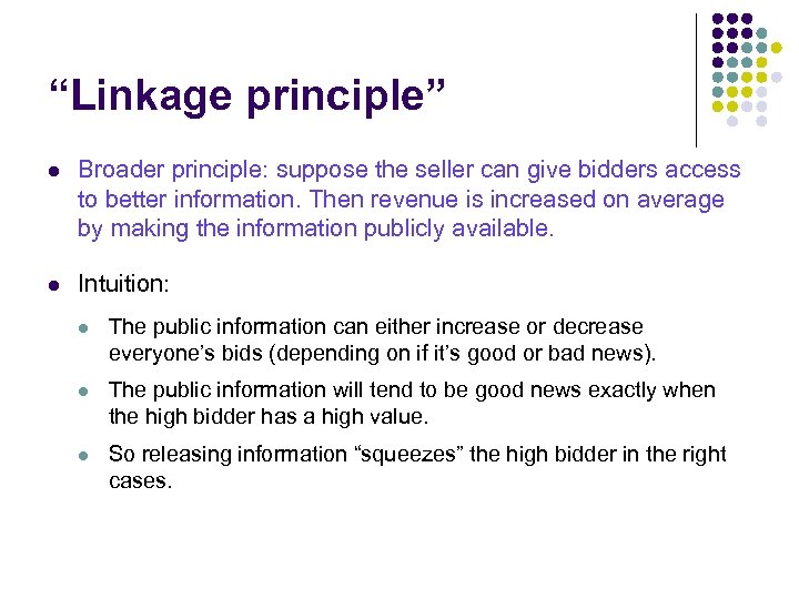 “Linkage principle” l Broader principle: suppose the seller can give bidders access to better