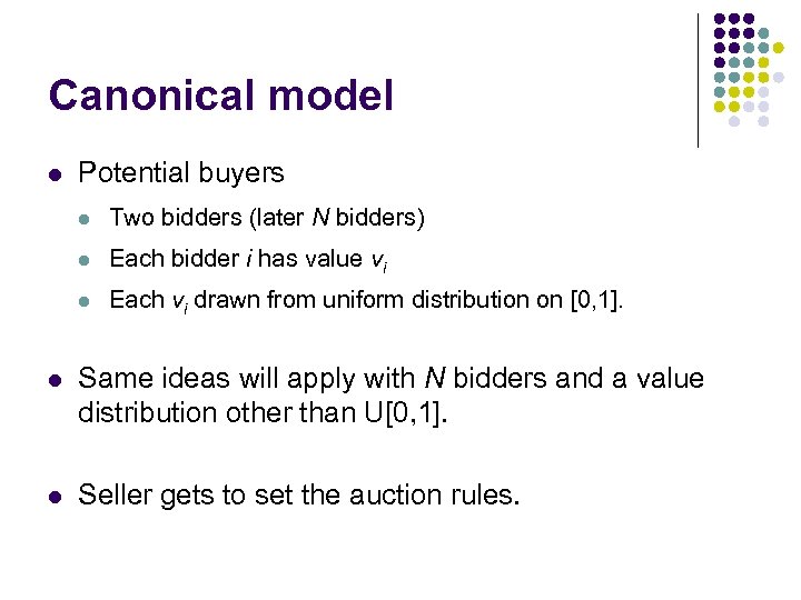 Canonical model l Potential buyers l Two bidders (later N bidders) l Each bidder