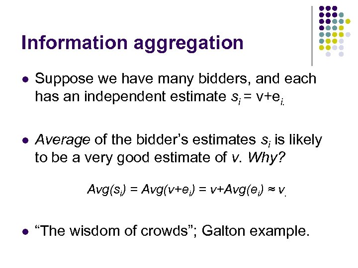 Information aggregation l Suppose we have many bidders, and each has an independent estimate