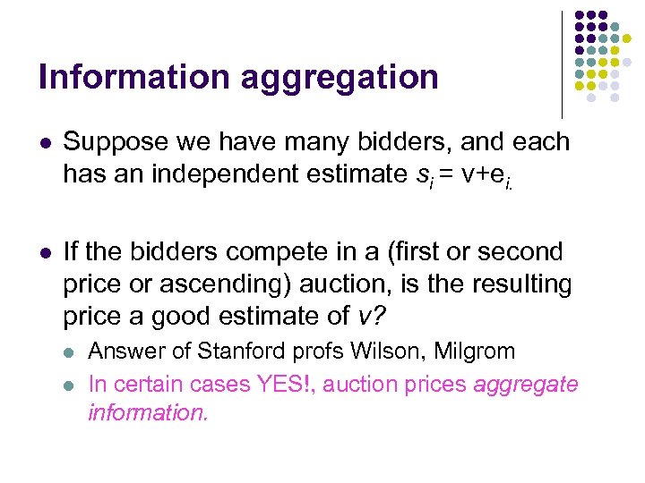 Information aggregation l Suppose we have many bidders, and each has an independent estimate