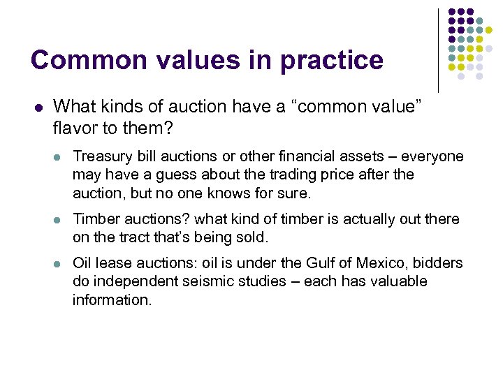 Common values in practice l What kinds of auction have a “common value” flavor
