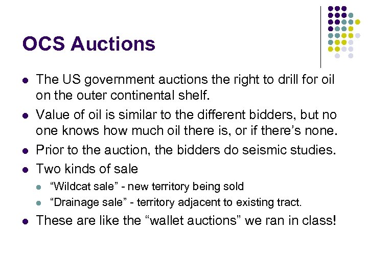 OCS Auctions l l The US government auctions the right to drill for oil