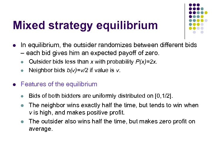 Mixed strategy equilibrium l In equilibrium, the outsider randomizes between different bids – each
