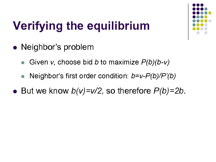 Verifying the equilibrium l Neighbor’s problem l l l Given v, choose bid b