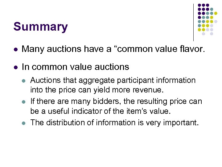 Summary l Many auctions have a “common value flavor. l In common value auctions