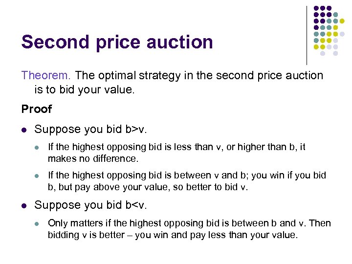 Second price auction Theorem. The optimal strategy in the second price auction is to