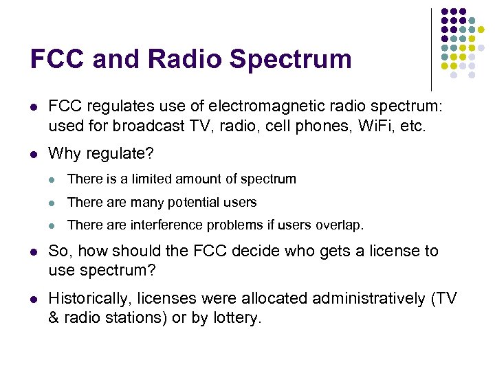 FCC and Radio Spectrum l FCC regulates use of electromagnetic radio spectrum: used for