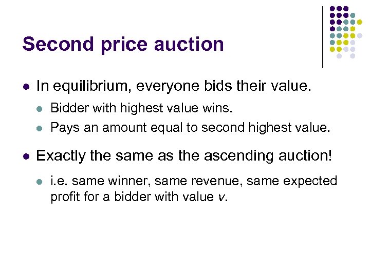 Second price auction l In equilibrium, everyone bids their value. l l l Bidder