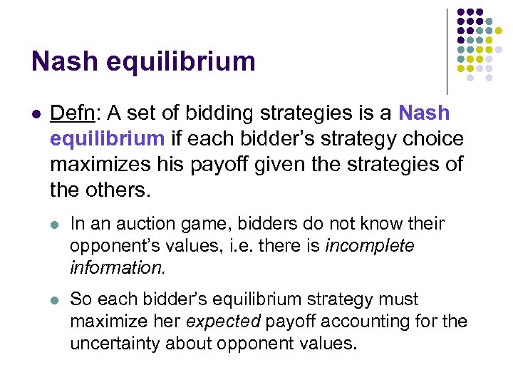 Nash equilibrium l Defn: A set of bidding strategies is a Nash equilibrium if
