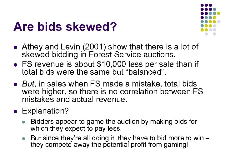 Are bids skewed? l l Athey and Levin (2001) show that there is a