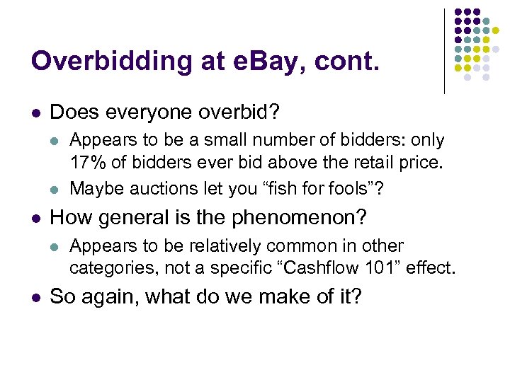 Overbidding at e. Bay, cont. l Does everyone overbid? l l l How general