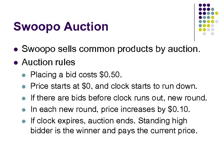 Swoopo Auction l l Swoopo sells common products by auction. Auction rules l l
