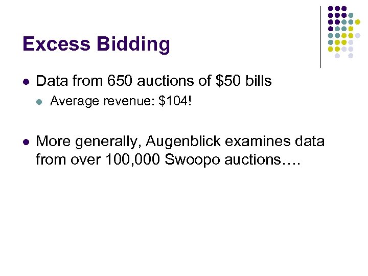 Excess Bidding l Data from 650 auctions of $50 bills l l Average revenue: