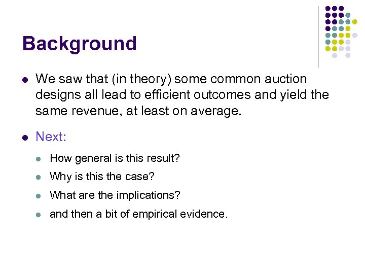 Background l We saw that (in theory) some common auction designs all lead to