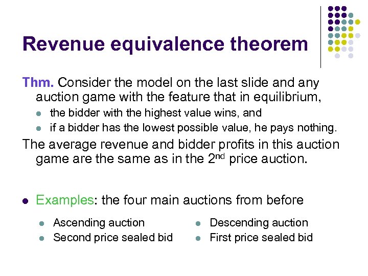 Revenue equivalence theorem Thm. Consider the model on the last slide and any auction