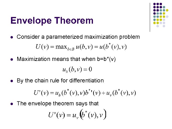 Envelope Theorem l Consider a parameterized maximization problem l Maximization means that when b=b*(v)