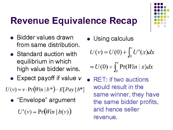 Revenue Equivalence Recap l Bidder values drawn from same distribution. Standard auction with equilibrium