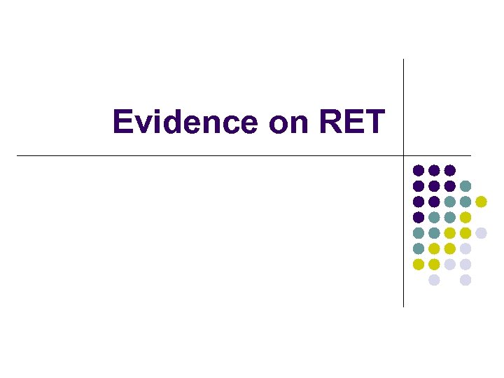 Evidence on RET 