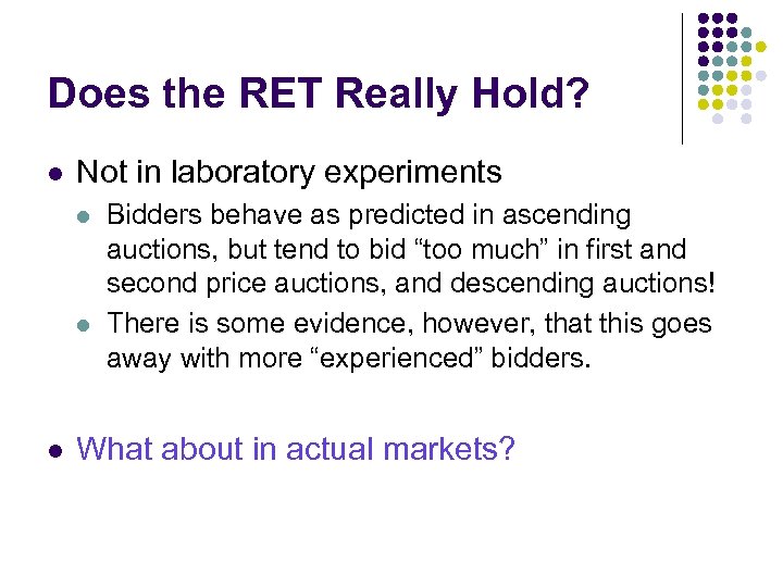 Does the RET Really Hold? l Not in laboratory experiments l l l Bidders