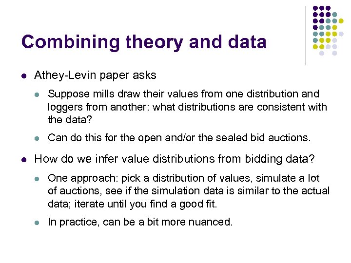 Combining theory and data l Athey-Levin paper asks l l l Suppose mills draw