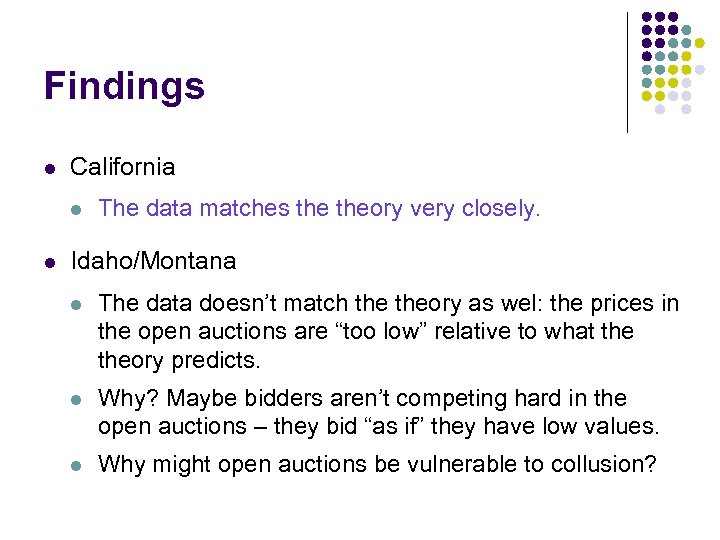 Findings l California l l The data matches theory very closely. Idaho/Montana l The