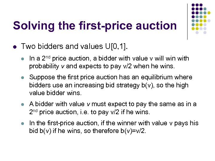 Solving the first-price auction l Two bidders and values U[0, 1]. l In a