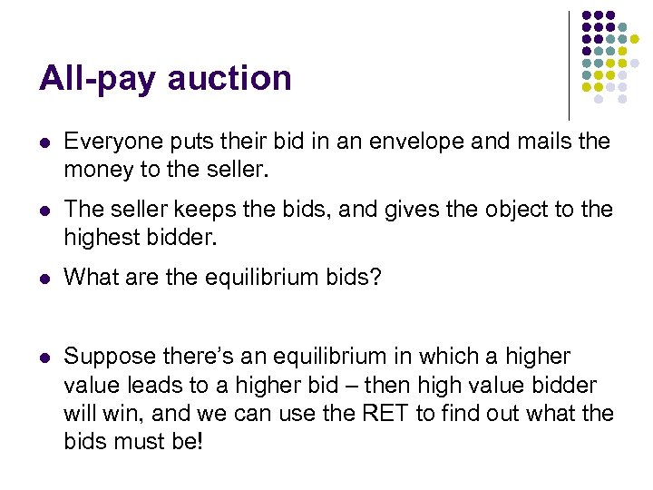 All-pay auction l Everyone puts their bid in an envelope and mails the money