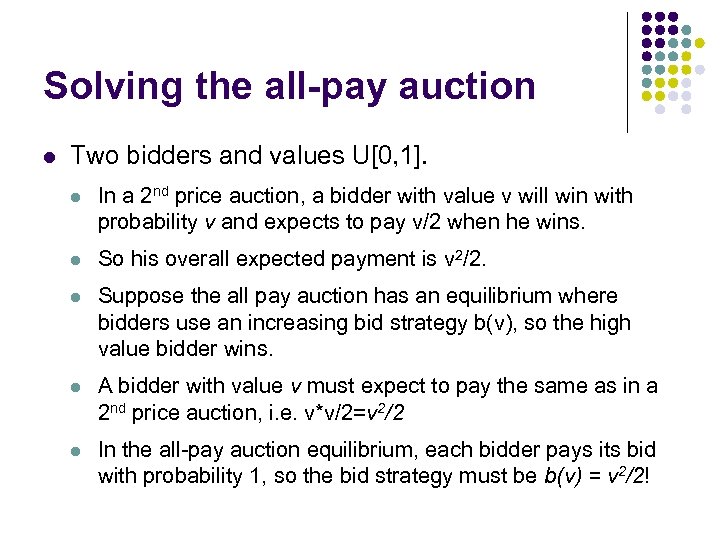 Solving the all-pay auction l Two bidders and values U[0, 1]. l In a
