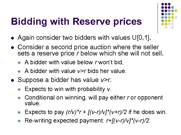 Bidding with Reserve prices l l Again consider two bidders with values U[0, 1].