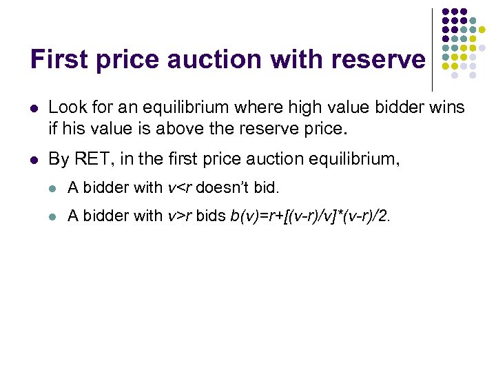 First price auction with reserve l Look for an equilibrium where high value bidder