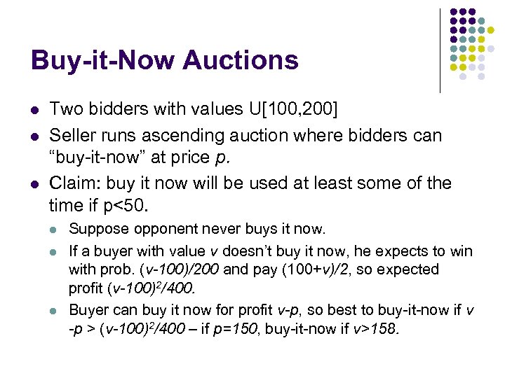 Buy-it-Now Auctions l l l Two bidders with values U[100, 200] Seller runs ascending