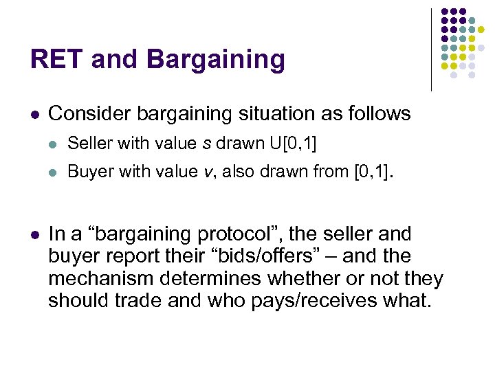 RET and Bargaining l Consider bargaining situation as follows l l l Seller with