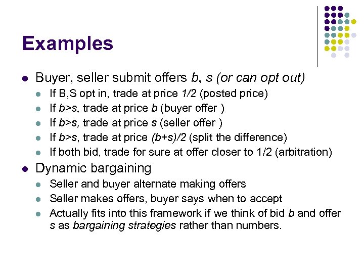 Examples l Buyer, seller submit offers b, s (or can opt out) l l