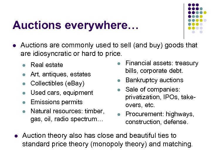 Auctions everywhere… l Auctions are commonly used to sell (and buy) goods that are