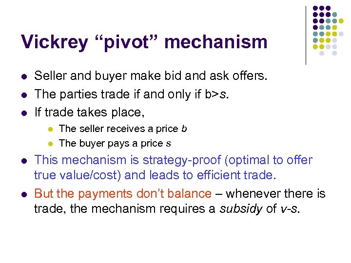 Vickrey “pivot” mechanism l l l Seller and buyer make bid and ask offers.
