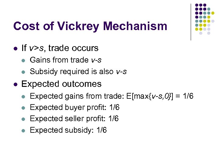Cost of Vickrey Mechanism l If v>s, trade occurs l l l Gains from