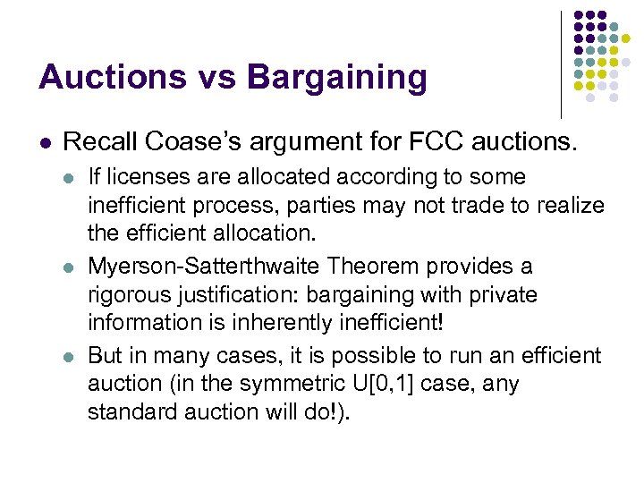 Auctions vs Bargaining l Recall Coase’s argument for FCC auctions. l l l If