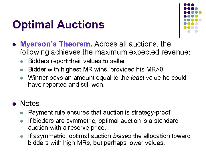 Optimal Auctions l Myerson’s Theorem. Across all auctions, the following achieves the maximum expected