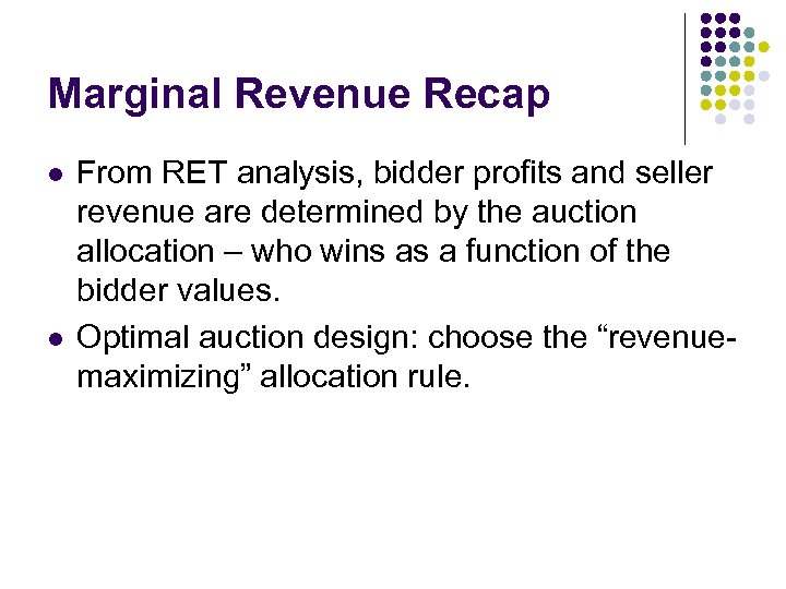 Marginal Revenue Recap l l From RET analysis, bidder profits and seller revenue are