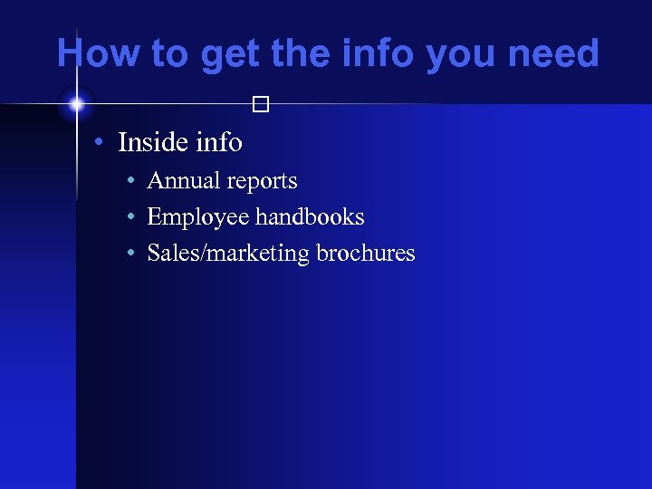 How to get the info you need • Inside info • Annual reports •