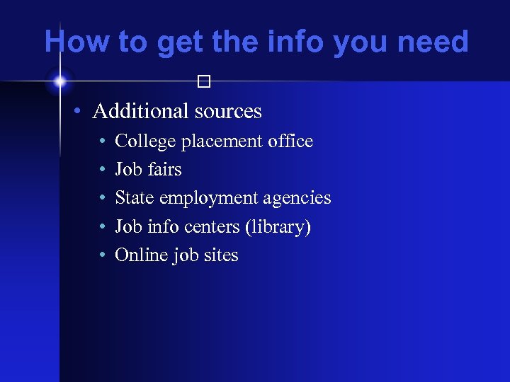 How to get the info you need • Additional sources • • • College