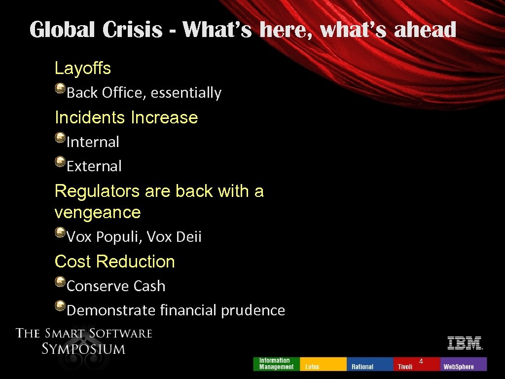 Global Crisis - What’s here, what’s ahead Layoffs Back Office, essentially Incidents Increase Internal