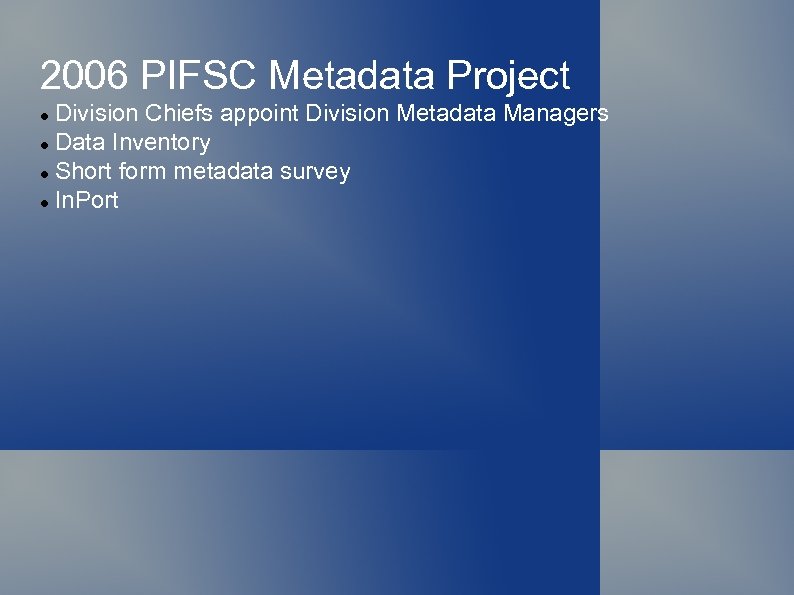 2006 PIFSC Metadata Project Division Chiefs appoint Division Metadata Managers Data Inventory Short form