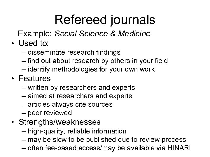 Refereed journals Example: Social Science & Medicine • Used to: – disseminate research findings