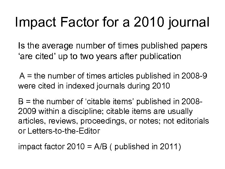 Impact Factor for a 2010 journal Is the average number of times published papers