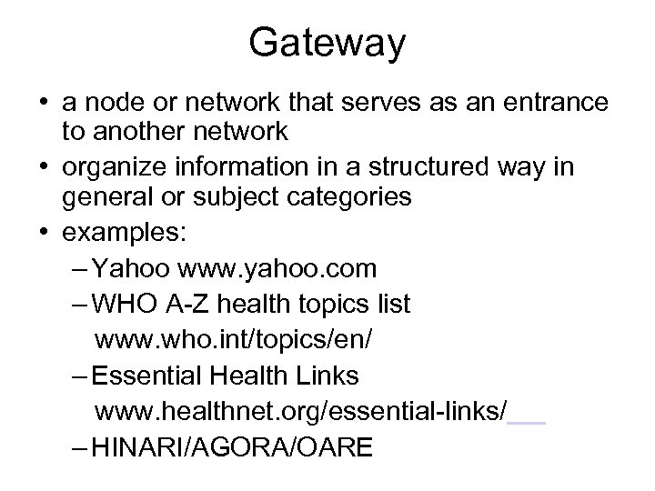 Gateway • a node or network that serves as an entrance to another network
